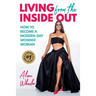 Living from the Inside Out: How to Become a Modern-Day Wonder Women