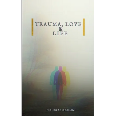 Trauma, Love, and Life