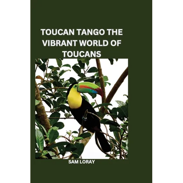 Toucan Tango: The Vibrant World of Toucans