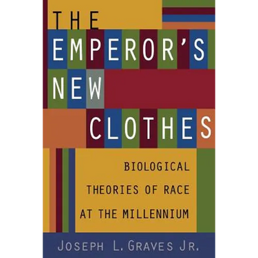 The Emperor's New Clothes: Biological Theories of Race at the Millennium