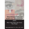 Attachment Infused Addiction Treatment (AIAT): When Vodka Makes More Sense Than People