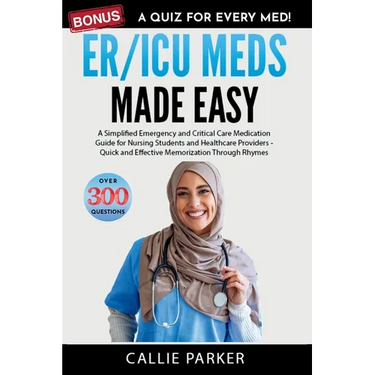 ER/ICU Meds Made Easy: A Simplified Emergency and Critical Care Medication Guide for Nursing Students and Healthcare Providers