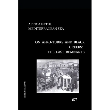 Africa in the Mediterranean On Afro-Turks and Black Greeks: The Last Remnants