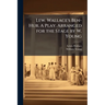 Lew. Wallace's Ben-Hur. A Play. Arranged for the Stage by W. Young