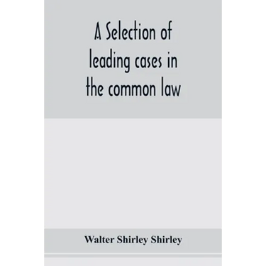 A selection of leading cases in the common law