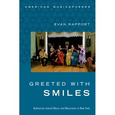 Greeted with Smiles: Bukharian Jewish Music and Musicians in New York