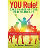 You Rule! Take Charge of Your Health and Life: A Healthy Lifestyle Guide for Teens