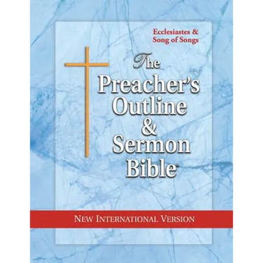 The Preacher's Outline & Sermon Bible: Ecclesiastes & Song of Songs: New International Version
