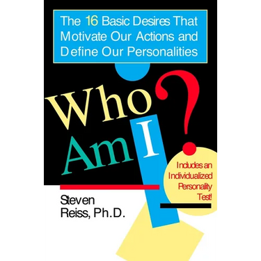 Who am I?: 16 Basic Desires that Motivate Our Actions Define Our Personalities