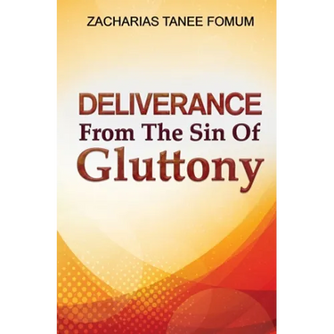 Deliverance From The Sin of Gluttony