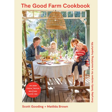 The Good Farm Cookbook: Everyday Family Recipes for a Nourishing, Hopeful Life - Low Sugar, Ethical Protein, Wholefoods, Gluten Free