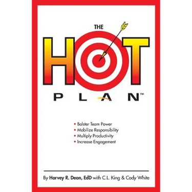 The HOT Plan: *Bolster Team Power *Mobilize Responsibility *Multiply Productivity *Increase Engagement
