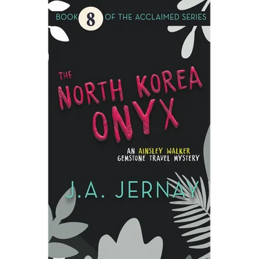 The North Korea Onyx (An Ainsley Walker Gemstone Travel Mystery)