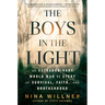 The Boys in the Light: An Extraordinary World War II Story of Survival, Faith, and Brotherhood