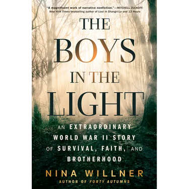The Boys in the Light: An Extraordinary World War II Story of Survival, Faith, and Brotherhood