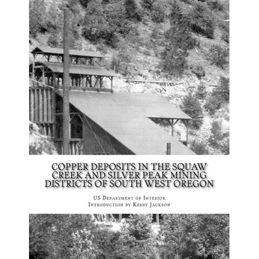 Copper Deposits in the Squaw Creek and Silver Peak Mining Districts of South West Oregon