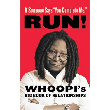 If Someone Says You Complete Me, Run!: Whoopi's Big Book of Relationships