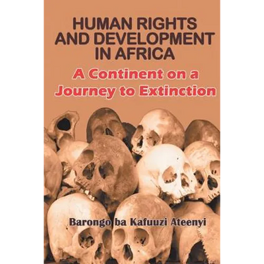 Human Rights and Development in Africa: A Continent on a Journey to Extinction