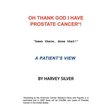 Oh, Thank God I Have Prostate Cancer!: A Patient's View
