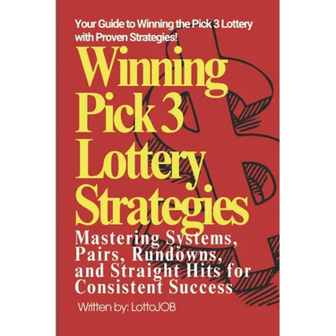 Winning Pick 3 Lottery Strategies: Mastering Systems, Pairs, Rundowns, and Straight Hits for Consistent Success