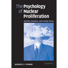 The Psychology of Nuclear Proliferation: Identity, Emotions and Foreign Policy