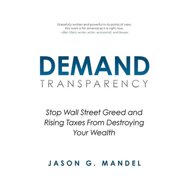 Demand Transparency: Stop Wall Street Greed and Rising Taxes From Destroying Your Wealth