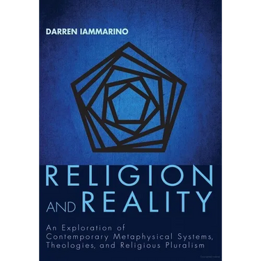 Religion and Reality: An Exploration of Contemporary Metaphysical Systems, Theologies, and Religious Pluralism