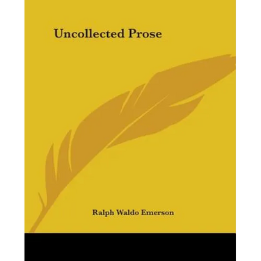 Uncollected Prose