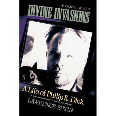 Divine Invasions: A Life of Philip K. Dick