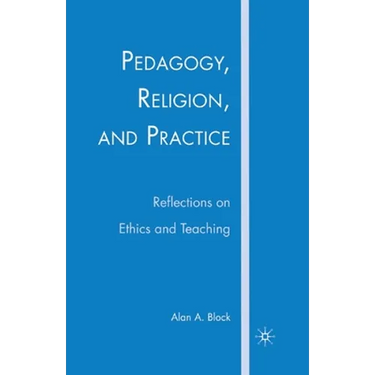 Pedagogy, Religion, and Practice: Reflections on Ethics and Teaching