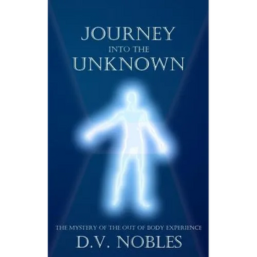 Journey Into the Unknown: The Mystery of the Out of Body Experience