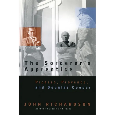 The Sorcerer's Apprentice: Picasso, Provence, and Douglas Cooper