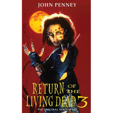 Return of the Living Dead 3: The Original Screenplay