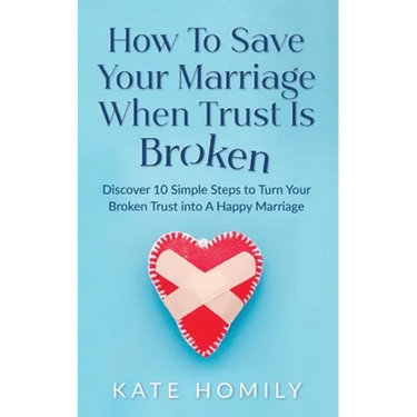 How to Save Your Marriage When Trust Is Broken