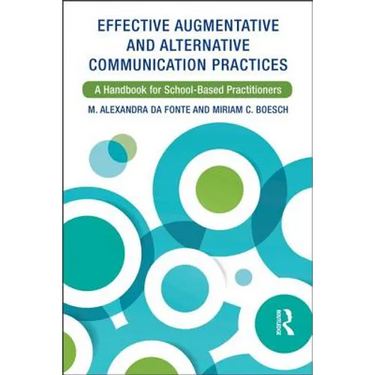 Effective Augmentative and Alternative Communication Practices: A Handbook for School-Based Practitioners