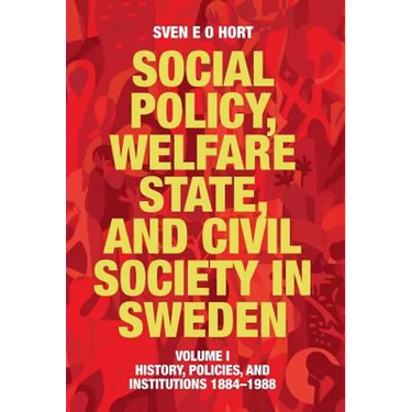 Social Policy, Welfare State, and Civil Society in Sweden: Volume I: History, Policies, and Institutions 1884-1988