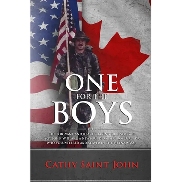 One For The Boys: The Poignant and Heartbreaking True Story of SGT. John W. Blake, a Newfoundlander from Canada who Volunteered and Serv