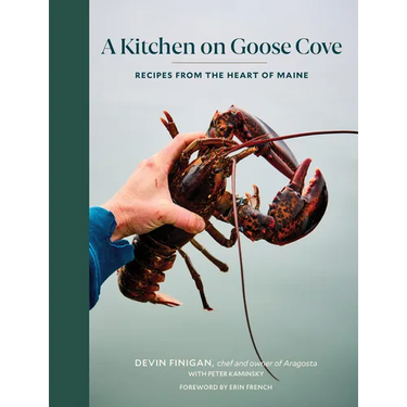 A Kitchen on Goose Cove: Recipes from the Heart of Maine