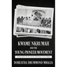 Kwame Nkrumah and the Young Pioneer Movement: Interviews with Young Pioneers and Others
