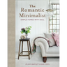 The Romantic Minimalist: Simple Homes with Soul