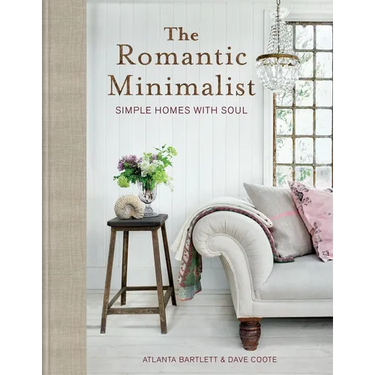 The Romantic Minimalist: Simple Homes with Soul