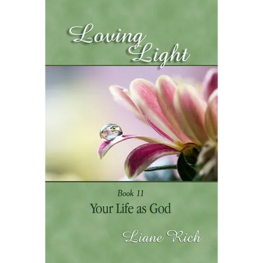 Loving Light Book 11, Your Life as God