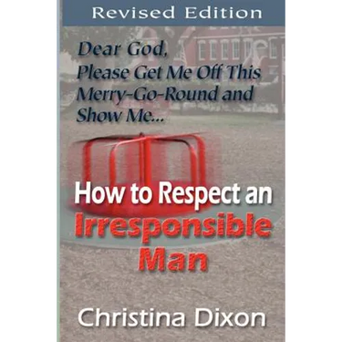 How to Respect an Irresponsible Man - REVISED EDITION