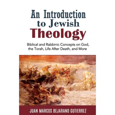 An Introduction to Jewish Theology: Biblical and Rabbinic Concepts on God, the Torah, Life After Death, and More