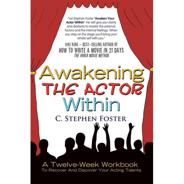 Awakening the Actor Within: A Twelve-Week Workbook to Recover and Discover Your Acting Talents