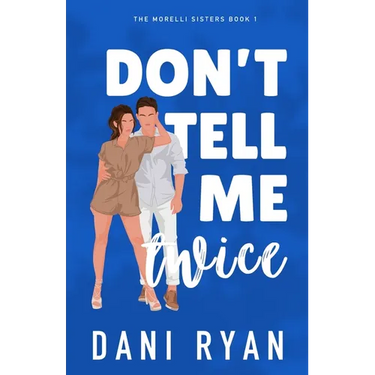 Don't Tell Me Twice: An Ex's Best Friend, Marriage of Convenience Rom-com