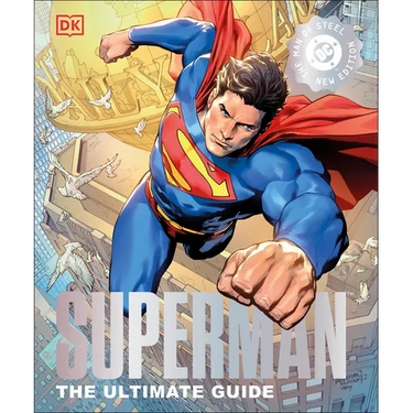 DC Superman the Ultimate Guide the Man of Steel New Edition
