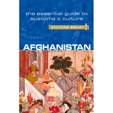 Afghanistan - Culture Smart!: The Essential Guide to Customs & Culture