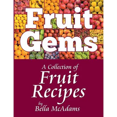 Fruit Gems: A Collection of Fruit Recipes