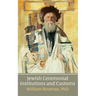 Jewish Ceremonial Institutions and Customs